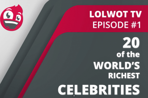 LOLWOT TV Episode 1: 20 Of The Worlds Richest Celebrities